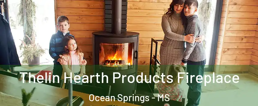  Thelin Hearth Products Fireplace Ocean Springs - MS